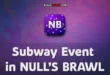 Subway Event is Now Permanent in Null’s Brawl