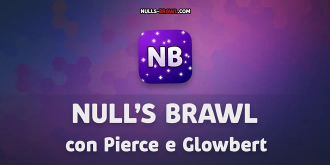 Aggiornamento di Null’s Brawl con Pierce e Glowbert