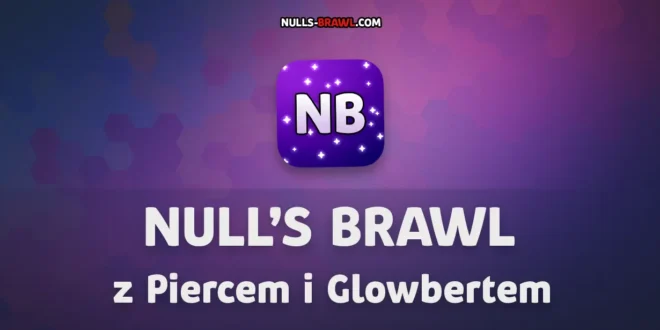 Aktualizacja Null’s Brawl z Piercem i Glowbertem