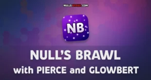 Null’s Brawl Update with Pierce and Glowbert