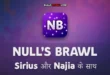 Null’s Brawl 66.263 — Sirius और Najia के साथ