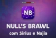 Null’s Brawl 66.263 com Sirius e Najia