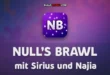 Null’s Brawl 66.263 mit Sirius und Najia