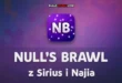 Null’s Brawl 66.263 z Sirius i Najia