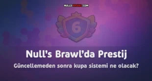 Null’s Brawl’da Prestij- güncellemeden sonra kupa sistemi ne olacak?