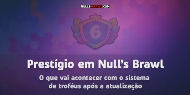 Prestígio em Null’s Brawl: o que vai acontecer com o sistema de troféus após a atualização
